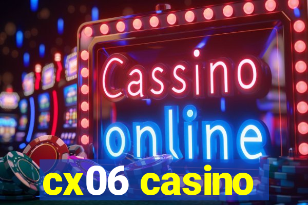 cx06 casino